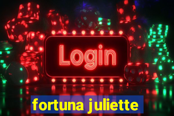 fortuna juliette